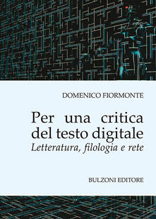 Per una critica del testo digitale. Letteratura, filologia e rete.pdf