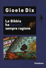 Libro La Bibbia ha (quasi) sempre ragione Gioele Dix