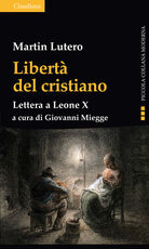 Libro Libertà del cristiano. Lettera a Leone X Martin Lutero
