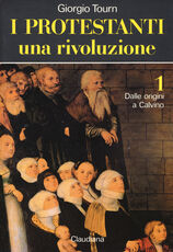 Libro I protestanti: Una rivoluzione-Una società-Una cultura Giorgio Tourn