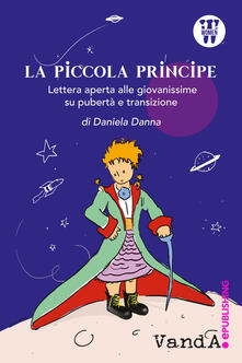 La Piccola Principe. Lettera aperta alle giovanissime su pubertà e transizione.pdf