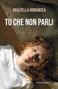 Libro Tu che non parli Graziella Bonansea
