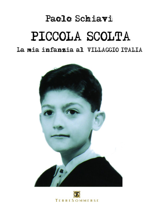 Image of Piccola scolta. La mia infanzia al Villaggio Italia
