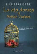 Libro La vita dorata di Matilda Duplaine Alex Brunkhorst