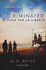 Libro Incriminated. In fuga per la libertà M. G. Reyes