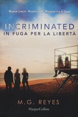 Libro Incriminated. In fuga per la libertà M. G. Reyes