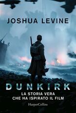 Libro Dunkirk: la storia vera che ha ispirato il film Joshua Levine