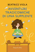 Libro Avventure tragicomiche di una supplente Beatrice Viola