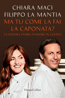 Ma tu come la fai la caponata? La nostra storia damore in cucina.pdf
