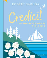Libro Credici! Un pop-up per volare più in alto. Ediz. a colori Robert Sabuda