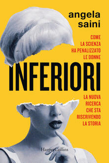 Inferiori. Come la scienza ha penalizzato le donne.pdf
