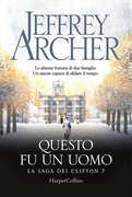 Libro Questo fu un uomo. La saga dei Clifton. Vol. 7 Jeffrey Archer