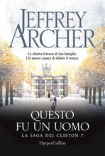 Libro Questo fu un uomo. La saga dei Clifton. Vol. 7 Jeffrey Archer