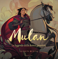 Libro Mulan. La leggenda di una donna guerriera. Ediz. a colori Faye-Lynn Wu