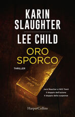 Libro Oro sporco. Jack Reacher e Will Trent Karin Slaughter Lee Child