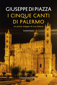 I cinque canti di Palermo. Le prime indagini di Leo Salinas - Giuseppe Di Piazza - copertina