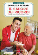 Libro Il sapore dei ricordi. Ricette, abbracci e storie di famiglia. Copia NON autografata Emanuele Ferrari