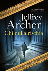 Libro Chi nulla rischia. La prima indagine di William Warwick Jeffrey Archer