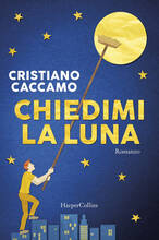 Libro Chiedimi la luna Cristiano Caccamo