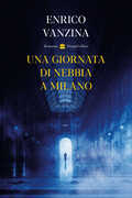 Libro Una giornata di nebbia a Milano Enrico Vanzina