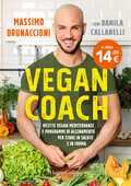 Libro Vegan coach. Ricette vegan mediterranee e programmi di allenamento per stare in salute e in forma Massimo Brunaccioni Danila Callarelli