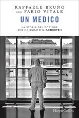Libro Un medico. La storia del dottore che ha curato il paziente 1 Raffaele Bruno Fabio Vitale