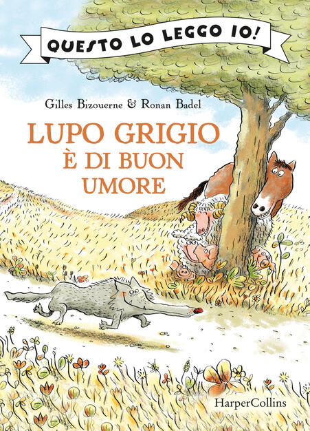 Lupo Grigio E Di Buon Umore Questo Lo Leggo Io Ediz A Colori Gilles Bizouerne Ronan Badel Libro Harpercollins Italia Ibs