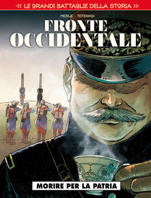 Le grandi battaglie storia. Vol. 7: Fronte occidentale. Morire per la patria..pdf