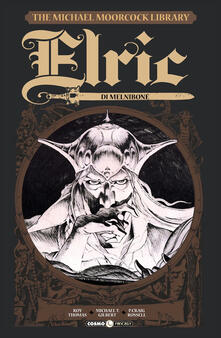 Elric. The Michael Moorcock library. Vol. 1: Elric di Melniboné..pdf