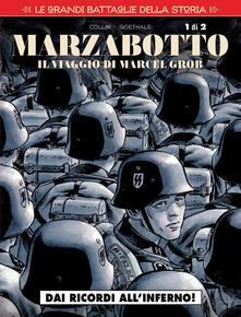 Le grandi battaglie della storia. Vol. 18: Marzabotto. Il viaggio di Marcel Grob. Dai ricordi allinferno!..pdf