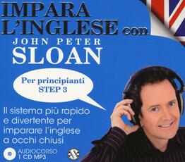 Libro Impara l'inglese con John Peter Sloan. Per principianti Step 3. Audiolibro. CD Audio John Peter Sloan