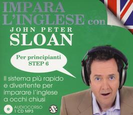 Libro Impara l'inglese con John Peter Sloan. Per principianti. Step 6. Audiolibro. 2 CD Audio John Peter Sloan