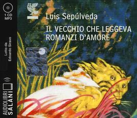Libro Il vecchio che leggeva romanzi d'amore letto da Edoardo Siravo. Audiolibro. CD Audio formato MP3 Luis Sepúlveda