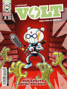 Volt. Che vita di mecha... Stagione due. Vol. 2: Non aprite quel negozio..pdf