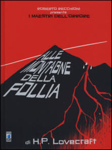 Roberto Recchioni presenta: I maestri dellorrore. Alle montagne della follia di H. P. Lovecraft.pdf