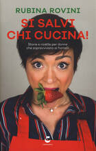 Libro Si salvi chi cucina! Storie e ricette per donne che sopravvivono ai fornelli Rubina Rovini