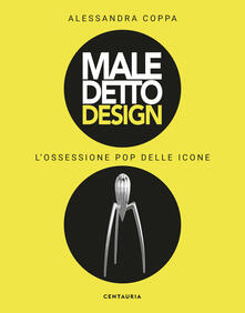 Maledetto design. Lossessione pop delle icone. Ediz. illustrata.pdf