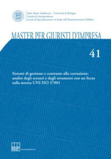 Master Per Giuristi D Impresa Vol 41 Sistemi Di Gestione E Contrasto Alla Corruzione Analisi Degli Scenari E Degli Strumenti Con Un Focus Sulla Norma Uni Iso Andrea Casadei Libro