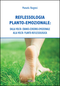 Image of Reflessologia planto-emozionale. Dalla volta cranio-cerebro-emozionale alla volta planto-reflessologica