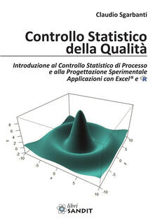 Controllo statistico della qualità. Introduzione al Controllo Statistico di Processo e alla Progettazione Sperimentale Applicazioni con Excel® e R.pdf