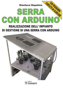 Serra con Arduino. Realizzazione dellimpianto di gestione di una serra con Arduino.pdf