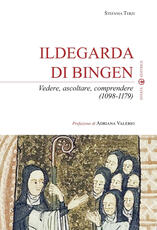 Libro Ildegarda di Bingen. Vedere, ascoltare, comprendere (1098-1179) Stefania Terzi