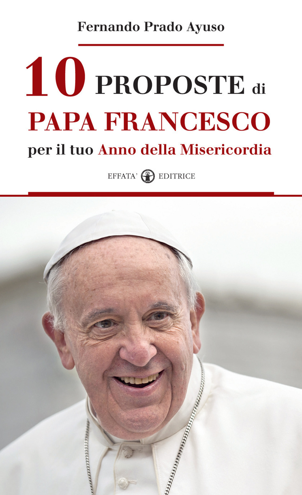 Image of 10 proposte di papa Francesco per il tuo Anno della Misericordia-Diez cosas que el Papa Francisco te propone en el Año de la Misericordia