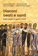 Libro Diaconi beati e santi. Dalle origini ai giorni nostri Lorenzo Bortolin Benito Cutellè Luca Del Negro