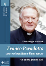 Libro Franco Peradotto, prete giornalista e il suo tempo. Un cuore grande così Pier Giuseppe Accornero