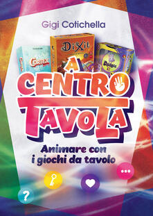 A centro tavola. Animare con i giochi da tavolo.pdf