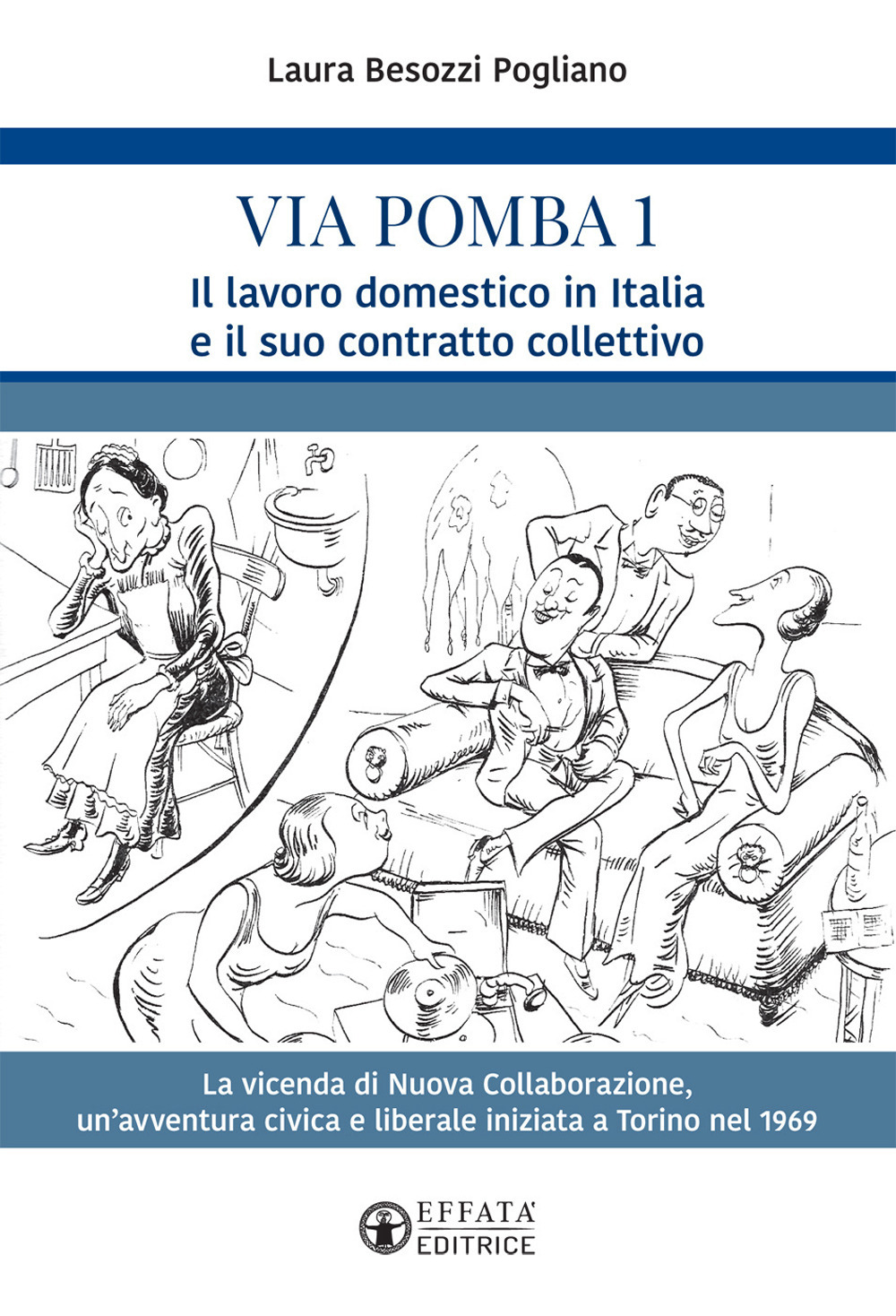 Image of Via Pomba 1. Il lavoro domestico in Italia e il suo contratto collettivo. La vicenda di Nuova Collaborazione, un'avventura civica e liberale iniziata a Torino nel 1969