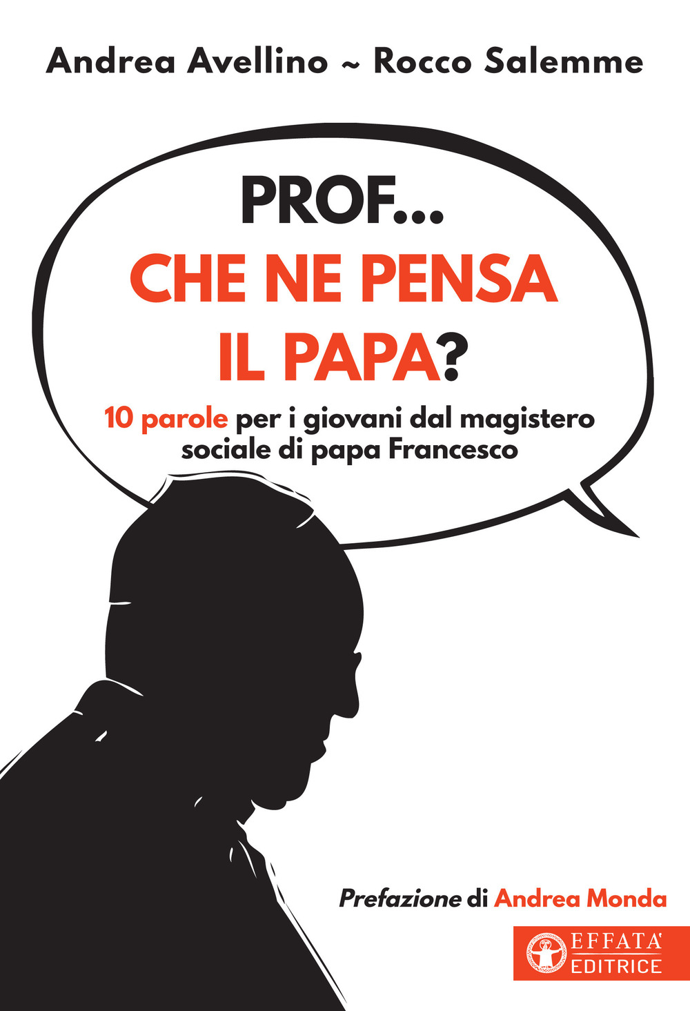 Image of Prof... che ne pensa il papa? 10 parole per i giovani dal magistero sociale di papa Francesco
