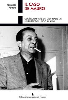 Il caso De Mauro. CosÃ¬ scompare un giornalista: un mistero lungo 41 anni - Giuseppe Pipitone - copertina