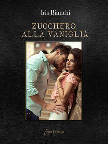 Iris Bianchi – Zucchero alla vaniglia (2019)